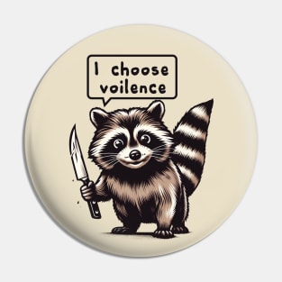 Raccoon Choose Violence Pin