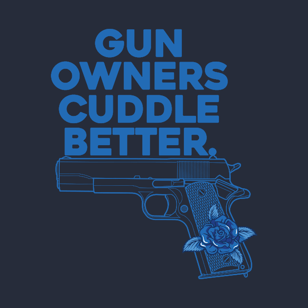 Gun Owners, Cuddle Better by toeantjemani