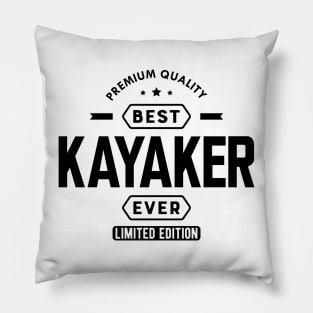 Kayaker - Best Kayaker Ever Pillow