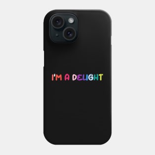 I'm A Delight Phone Case