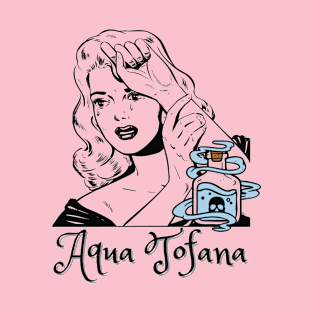 Aqua Tofana- Bailey Sarian Merch T-Shirt