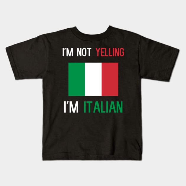 I'm Not Yelling I'm Italian Kids T-Shirt