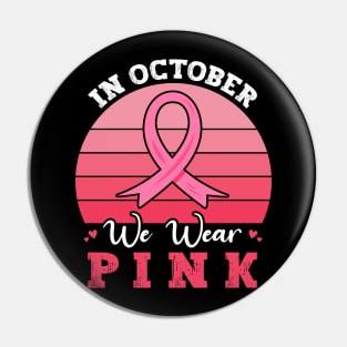 In October We Wear Pink Ribbon Breast Cancer Awareness Pin