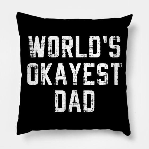 Worlds Okayest Dad shirt Funny Father's day T-shirt Pillow by Yazdani Hashmi