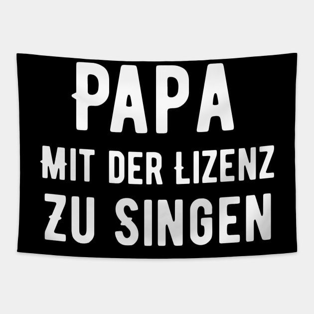 Papa Mit Der Lizenz Zu Singen Tapestry by SinBle