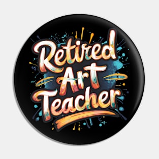 Retired Art Teacher Appreciation Party Retirement Men Women Pin