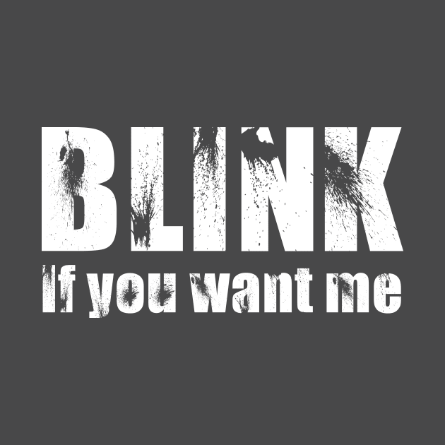 Blink if you want me by b34poison