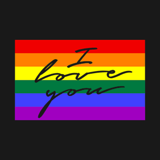 I LOVE YOU on Pride Flag/ LGBTQ T-Shirt