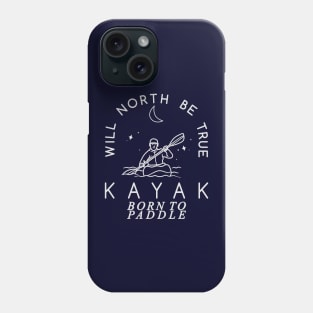Will North Be True, KAYAK, Born to Paddle Phone Case