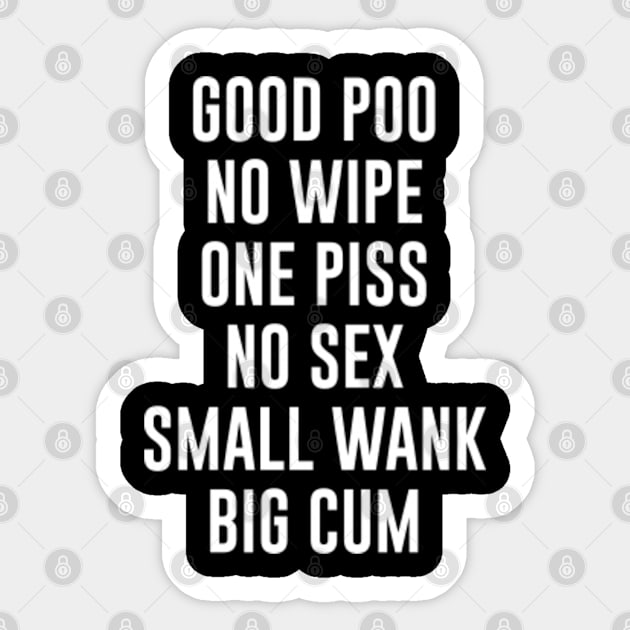 Good Poo No Wipe One Piss No Sex Small Wank Big Cum Graphic Tees - Custom  Shirt & More