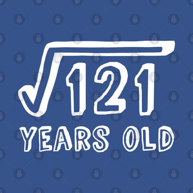 Square Root of 121 Years Old (11th birthday) Birthday