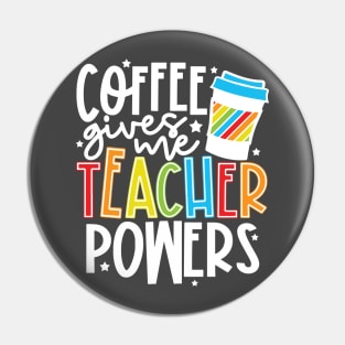 Coffee Gives Me Teacher Powers Pin