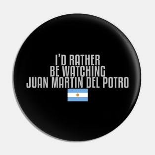 I'd rather be watching Juan Martin Del Potro Pin