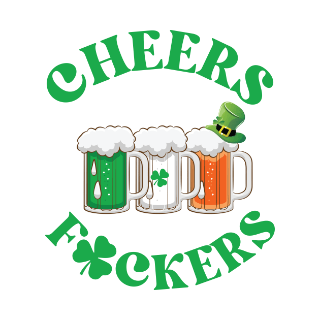 Cheers Fuckers Irish Flag Funny Drinking Beer by RobertBowmanArt