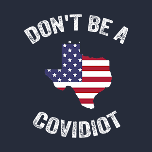 Texas Don't be a covidiot American T-Shirt