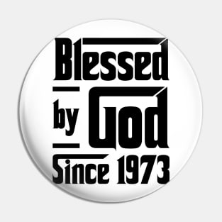 Blessed By God Since 1973 50th Birthday Pin