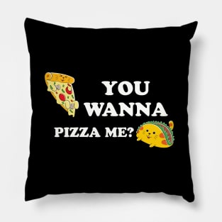 You Wanna Pizza Me? Pillow