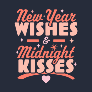 New Year Wishes and Midnight Kisses - Happy New Years Eve T-Shirt