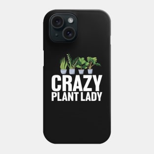 Crazy Plant Lady Gardening Phone Case