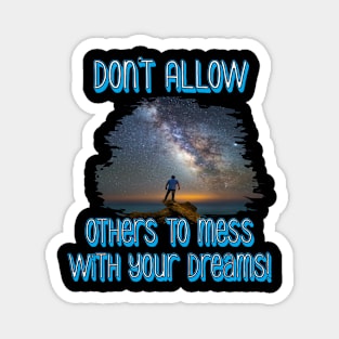 Don't mess with my dreams Magnet