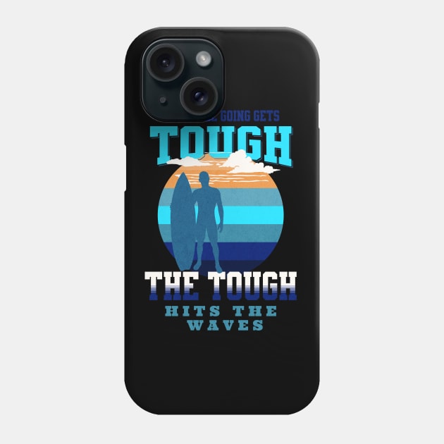 The Tough Surf Waves Inspirational Quote Phrase Text Phone Case by Cubebox