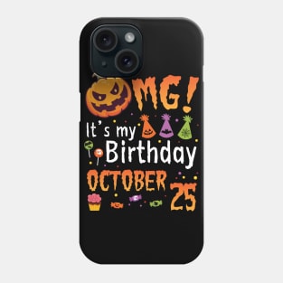 OMG It's My Birthday On October 25 Happy To Me You Papa Nana Dad Mom Son Daughter Phone Case