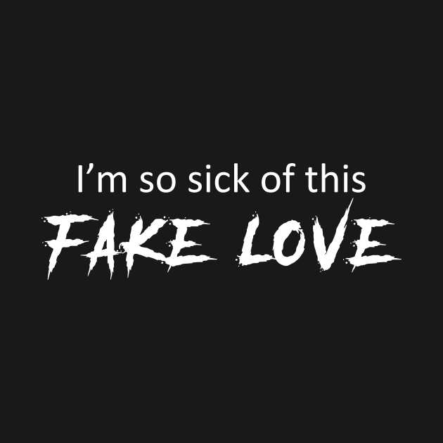 Im so sick of this fake love by anema