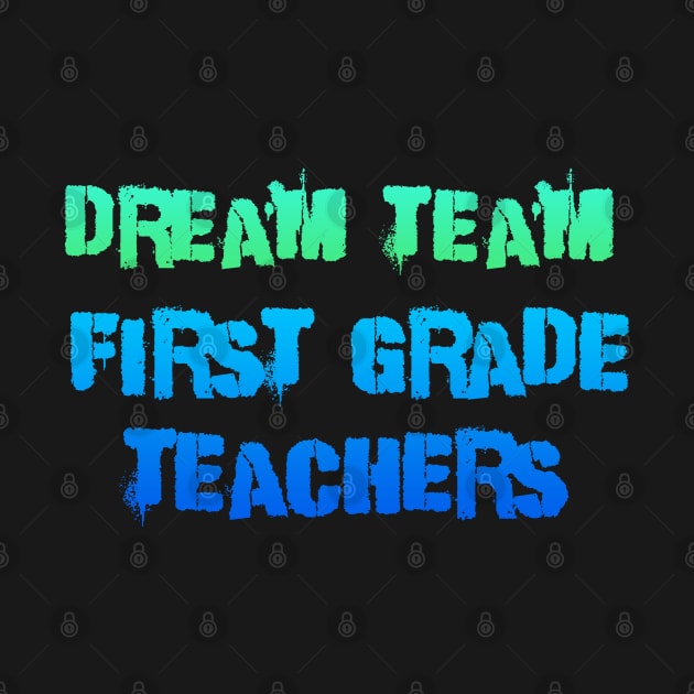 Dream team First grade teachers blue and green by Dolta