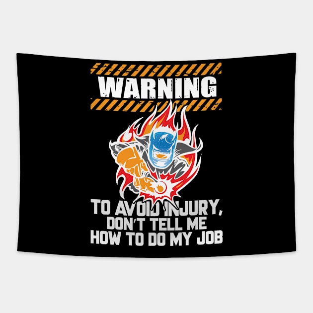 Warning To Avoid Injury, Don't Tell Me How To Do My Job Tapestry by Tee-hub