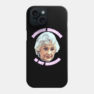 Dorothy Zbornak is My Familiar Phone Case