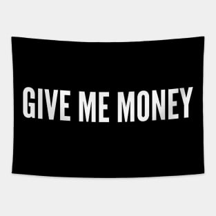 Give me money Tapestry