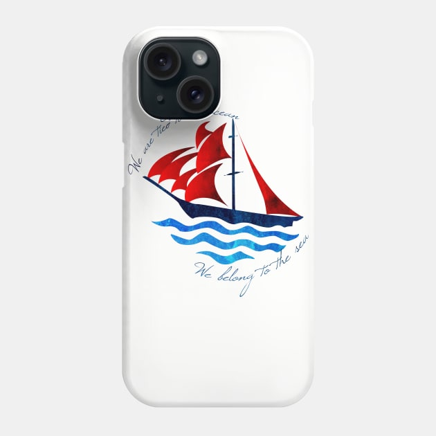 We belong to the sea Phone Case by Migs