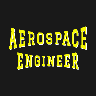 Aerospace Engineer in Yellow Color Text T-Shirt