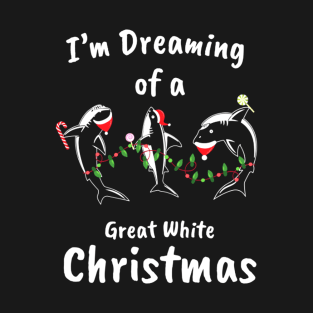 I'm dreaming of a great white christmas T-Shirt