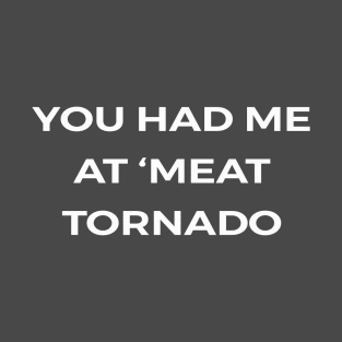 You had me at ‘Meat Tornado - PARKS AND RECREATION T-Shirt