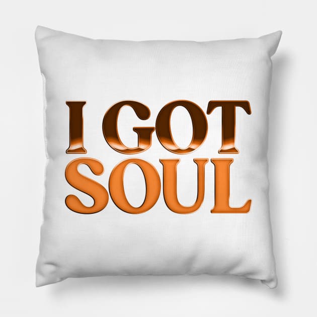 I Got Soul / Retro Soul Music Fan Design Pillow by DankFutura