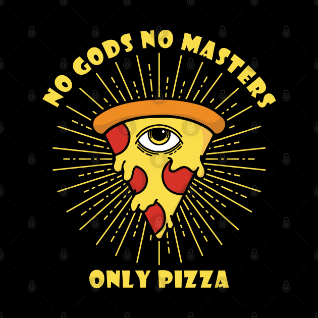 No Gods, No Masters...Only Pizza by lilmousepunk