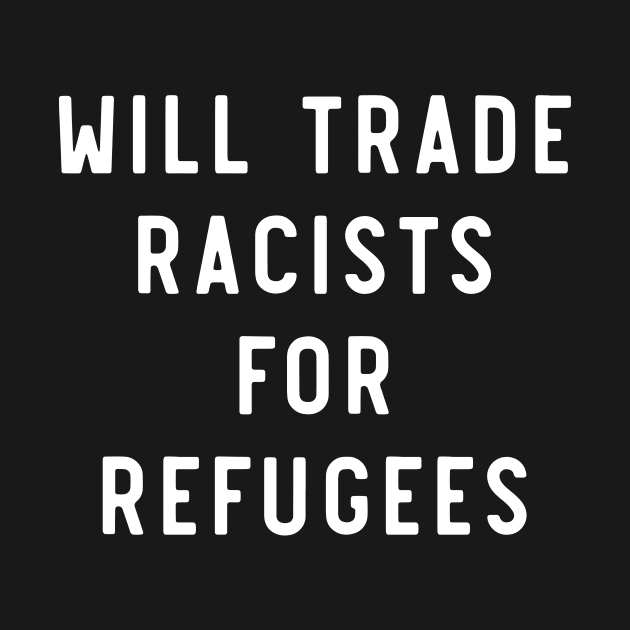 Will trade racists for refugees by Portals