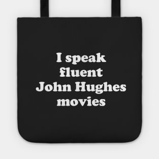 I speak fluent John Hughes movies Tote