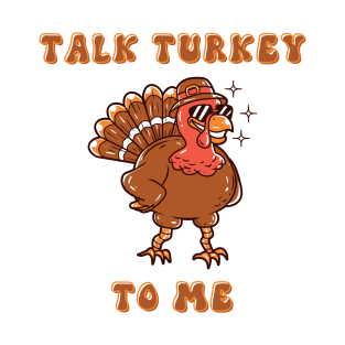 Talk Turkey To Me T-Shirt