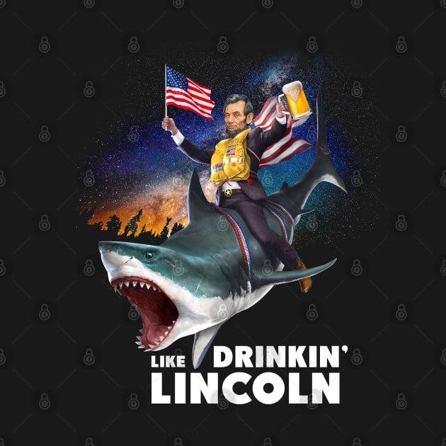 4th july t-shirt drinking like lincoln by chuhe86