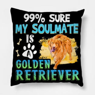 99_ Sure My Soulmate Is A Dog Gift For Golden Retriever Pillow