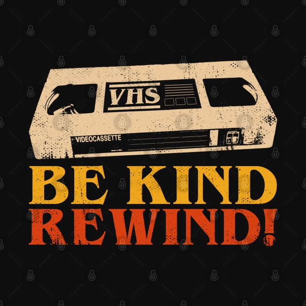 Be Kind, Rewind! by TextTees