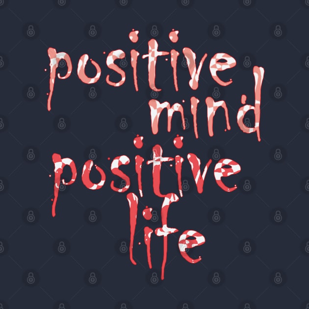 positive mind positive life by TeeText