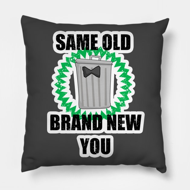 12 Same Old Brand New You Pillow by ChuyDoesArt
