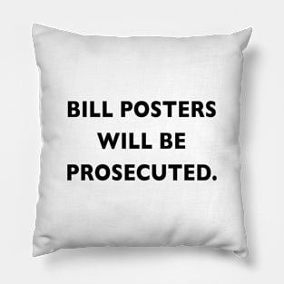 Bill posters will be Prosecuted Pillow