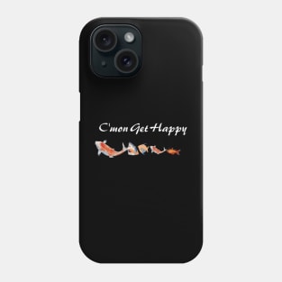 C'mon Get Happy Phone Case