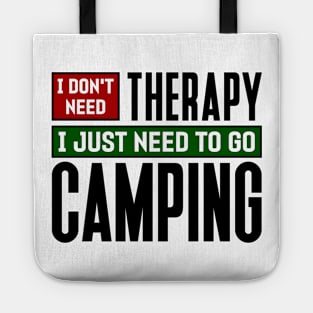 I don't need therapy, I just need to go camping Tote