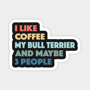 Bull Terrier Funny Dog Owner Coffee Lovers Vintage Retro Magnet