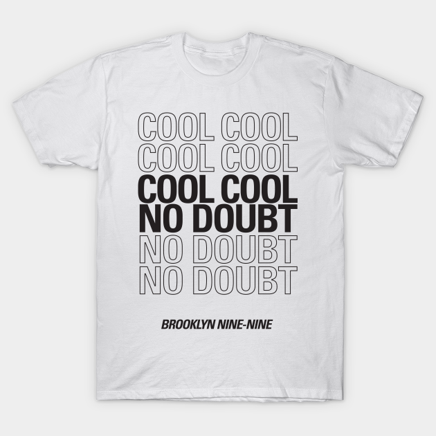 Discover Cool cool cool no doubt no doubt no doubt - Brooklyn Nine Nine - T-Shirt